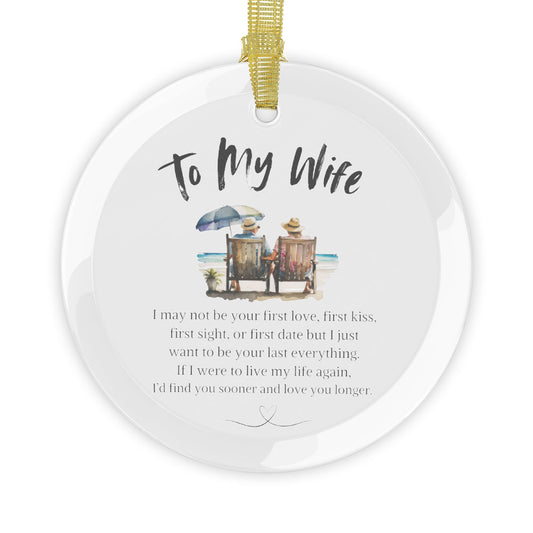 Glass Ornament | To My Wife | My Last Everything