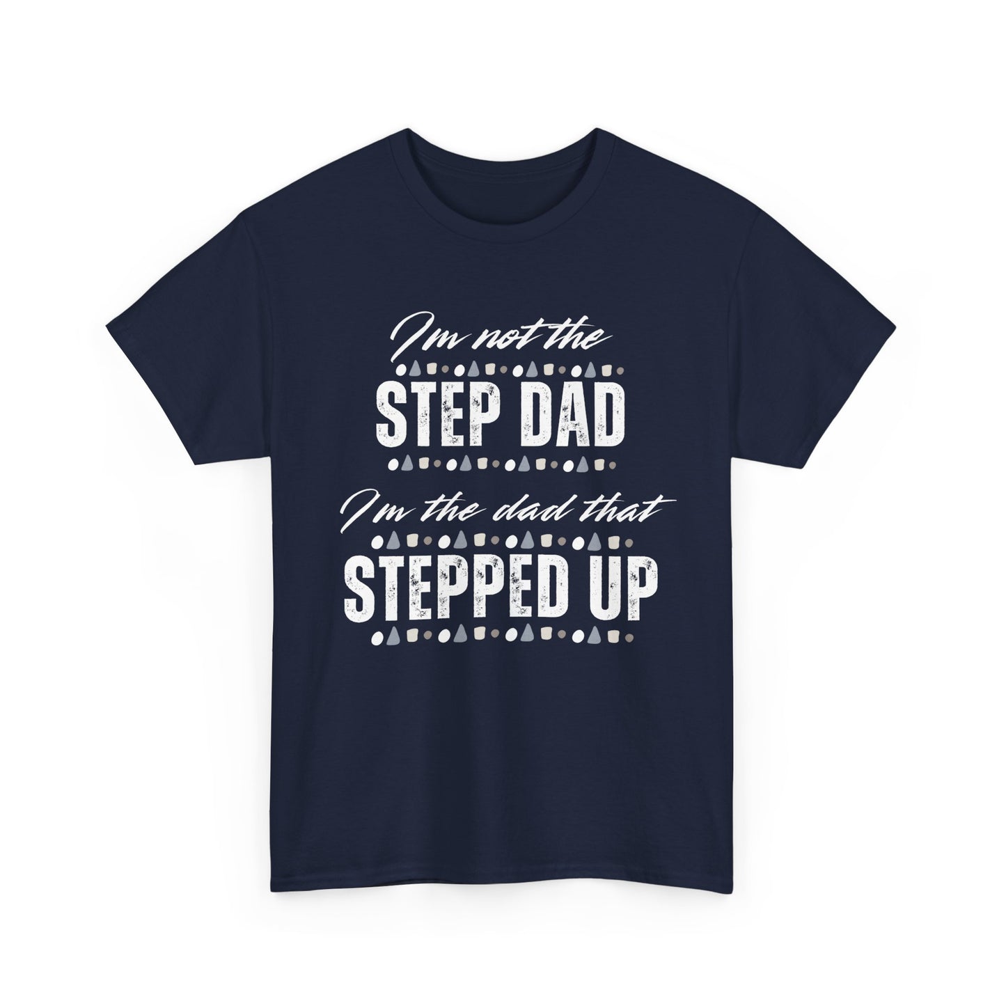 Stepped Up Dad Heavy Cotton T-Shirt | Stepdad