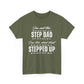 Stepped Up Dad Heavy Cotton T-Shirt | Stepdad