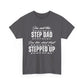 Stepped Up Dad Heavy Cotton T-Shirt | Stepdad