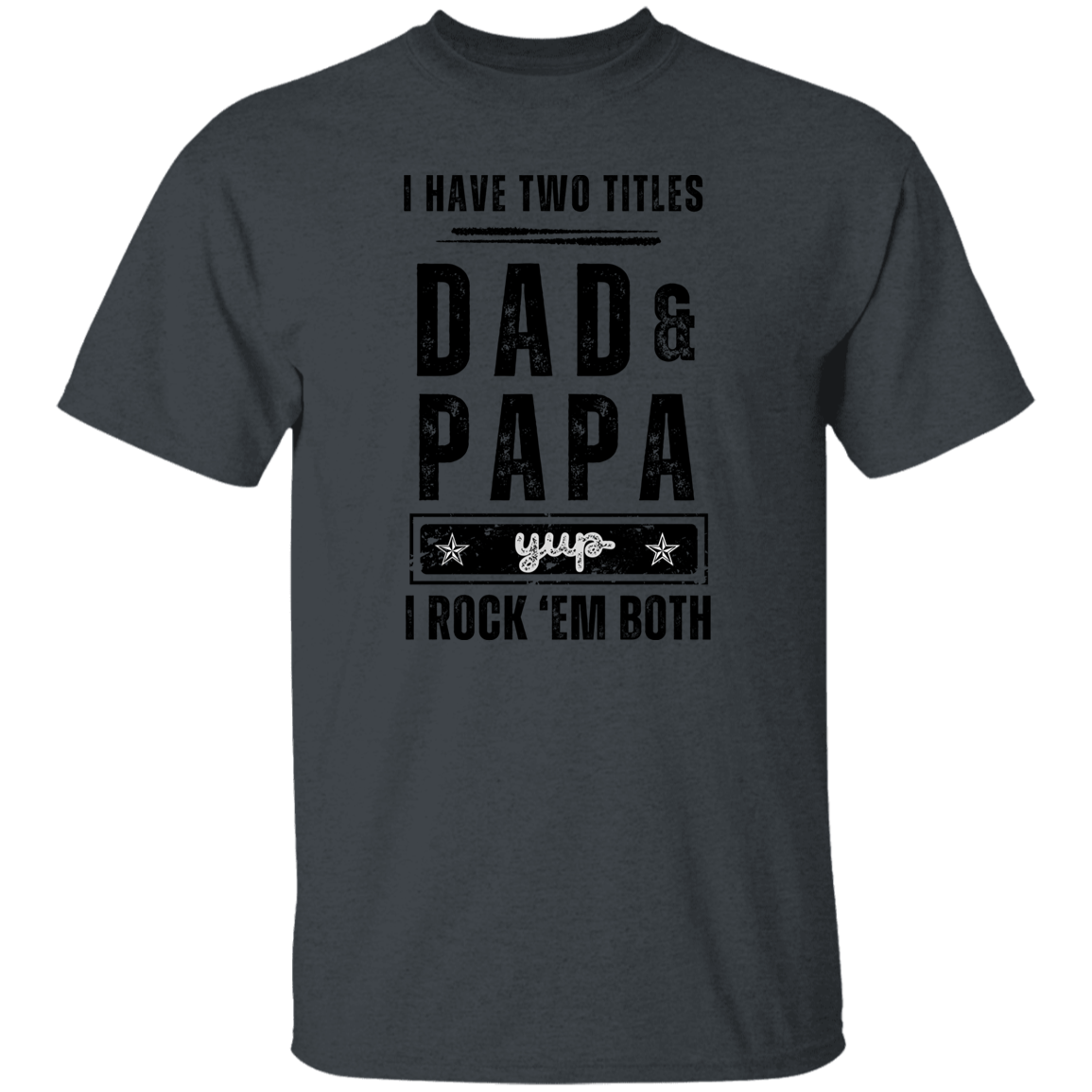 T-Shirt | I Have Two Titles Dad and Papa