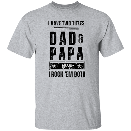 T-Shirt | I Have Two Titles Dad and Papa