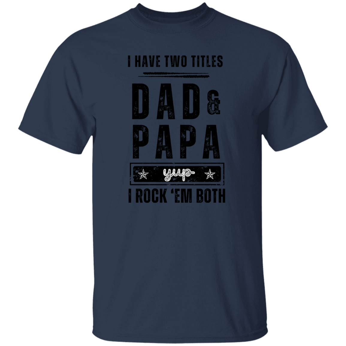 T-Shirt | I Have Two Titles Dad and Papa