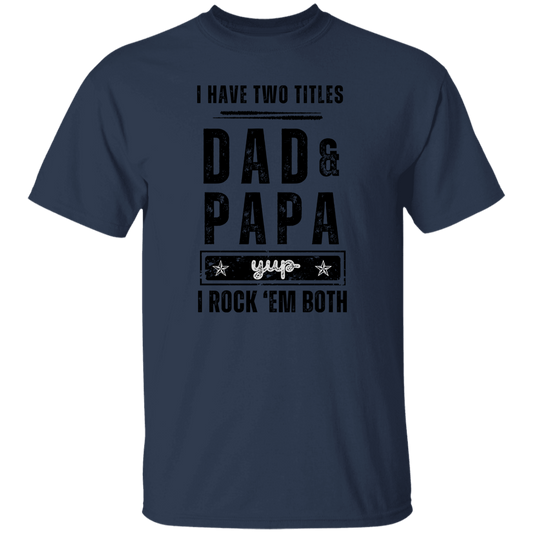 T-Shirt | I Have Two Titles Dad and Papa